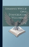 Cover: Iohannis Wyclif Opus Evangelicum, Volumes 1-2 - Legare Street Press