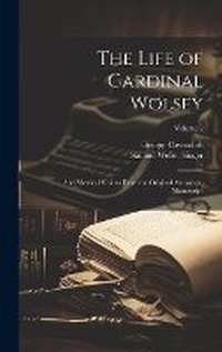Enlarge image Cover: The Life of Cardinal Wolsey - Legare Street Press