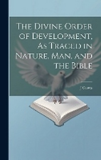 Enlarge image Cover: The Divine Order of Development, As Traced in Nature, Man, and the Bible - Legare Street Press