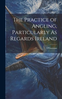 Enlarge image Cover: The Practice of Angling, Particularly As Regards Ireland - Legare Street Press