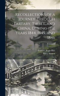 Abbildung von: Recollections of a Journey Through Tartary, Thibet, and China, During the Years 1844, 1845, and 1846; Volume 1 - Legare Street Press