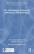 Cover: The Astonishing Adolescent Upheaval in Psychoanalysis - Routledge