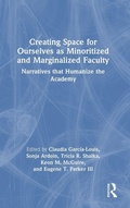 Cover: Creating Space for Ourselves as Minoritized and Marginalized Faculty - Routledge