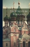 Cover: Die Streiks in Russland ... - Legare Street Press