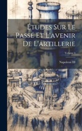 Bild: Etudes Sur Le Passe Et L'avenir De L'artillerie; Volume 4 - Legare Street Press