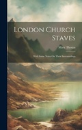Cover: London Church Staves - Legare Street Press