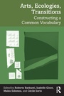 Cover: Arts, Ecologies, Transitions - Routledge