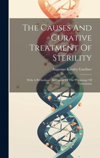 Enlarge image Cover: The Causes And Curative Treatment Of Sterility - Legare Street Press