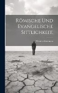 Cover: Roemische und evangelische Sittlichkeit. - Legare Street Press
