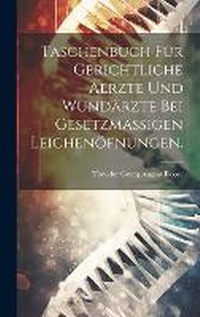 Abbildung von: Taschenbuch fuer gerichtliche Aerzte und Wundaerzte bei gesetzmaessigen Leichenoefnungen. - Legare Street Press