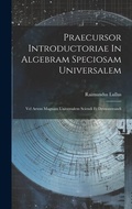 Cover: Praecursor Introductoriae In Algebram Speciosam Universalem - Legare Street Press