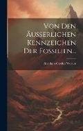 Cover: Von den AEusserlichen Kennzeichen der Fossilien... - Legare Street Press