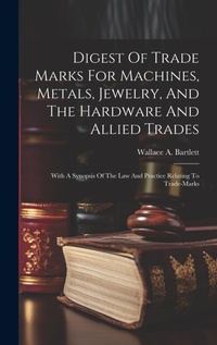 Abbildung von: Digest Of Trade Marks For Machines, Metals, Jewelry, And The Hardware And Allied Trades - Legare Street Press