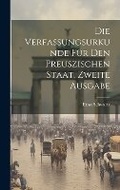 Cover: Die Verfassungsurkunde fuer den Preuszischen Staat, zweite Ausgabe - Legare Street Press