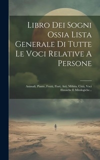 Abbildung von: Libro Dei Sogni Ossia Lista Generale Di Tutte Le Voci Relative A Persone - Legare Street Press