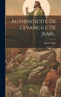 Bild: Authenticite De L'evangile De Jean... - Legare Street Press