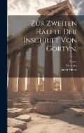 Cover: Zur zweiten Haelfte der Inschrift von Gortyn. - Legare Street Press
