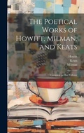 Cover: The Poetical Works of Howitt, Milman, and Keats - Legare Street Press
