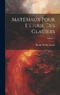 Cover: Materiaux Pour L'etude Des Glaciers; Volume 7 - Legare Street Press