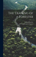 Cover: The Traning of a Forester - Legare Street Press