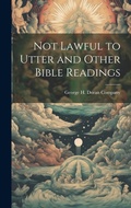 Cover: Not Lawful to Utter and Other Bible Readings - Legare Street Press