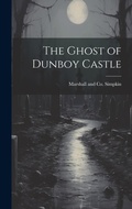 Cover: The Ghost of Dunboy Castle - Legare Street Press