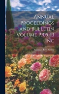 Cover: Annual Proceedings and Bulletin Volume 1905-13 Inc - Legare Street Press