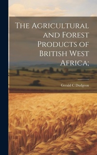 Abbildung von: The Agricultural and Forest Products of British West Africa; - Legare Street Press