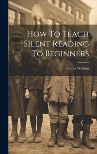 Enlarge image Cover: How To Teach Silent Reading To Beginners - Legare Street Press