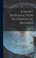 Cover: A Short Introduction To Graphical Algebra - Legare Street Press