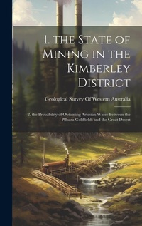 Abbildung von: 1. the State of Mining in the Kimberley District - Legare Street Press