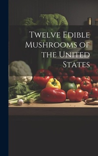 Abbildung von: Twelve Edible Mushrooms of the United States - Legare Street Press