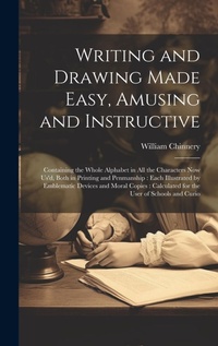 Enlarge image Cover: Writing and Drawing Made Easy, Amusing and Instructive - Legare Street Press