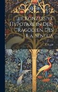 Cover: Die Konzessive Hypotaxe in Den Tragoedien Des L.a. Seneca - Legare Street Press