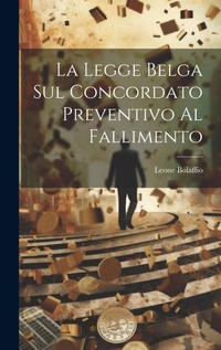 Abbildung von: La Legge Belga Sul Concordato Preventivo Al Fallimento - Legare Street Press