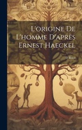Cover: L'origine De L'homme D'apres Ernest Haeckel - Legare Street Press