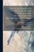 Cover: Poetical Remains of Lucretia Davidson, Collected and Arranged by Her Mother [M.M. Davidson] - Legare Street Press