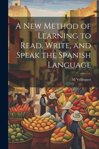 Enlarge image Cover: A New Method of Learning to Read, Write, and Speak the Spanish Language - Legare Street Press