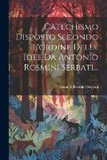 Cover: Catechismo Disposto Secondo L'ordine Delle Idee Da Antonio Rosmini Serbati... - Legare Street Press