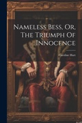 Cover: Nameless Bess, Or, The Triumph Of Innocence - Legare Street Press