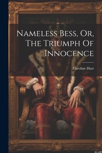 Enlarge image Cover: Nameless Bess, Or, The Triumph Of Innocence - Legare Street Press