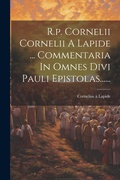 Bild: R.p. Cornelii Cornelii A Lapide ... Commentaria In Omnes Divi Pauli Epistolas...... - Legare Street Press