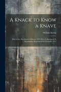 Cover: A Knack to Know a Knave; Date of the First Known Edition, 1594 (Dyce Collection at S. Kensington) Reproduced in Facsimile, 1911 - Legare Street Press