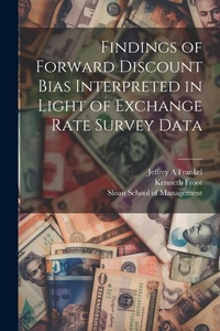 Enlarge image Cover: Findings of Forward Discount Bias Interpreted in Light of Exchange Rate Survey Data - Legare Street Press
