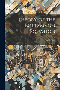 Enlarge image Cover: Theory of the Boltzmann Equation - Legare Street Press