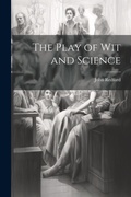Cover: The Play of Wit and Science - Legare Street Press