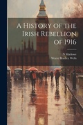 Cover: A History of the Irish Rebellion of 1916 - Legare Street Press