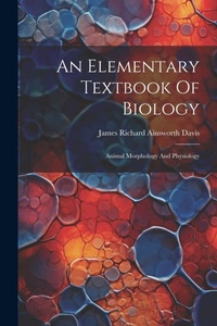Enlarge image Cover: An Elementary Textbook Of Biology - Legare Street Press