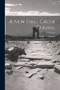 Cover: A New First Greek Course - Legare Street Press