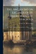 Cover: The Anglo-Saxon Legends of St. Andrew and St. Veronics - Legare Street Press